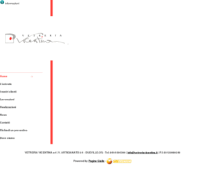 vetrerievicenza.net: Vetreria Vicentina - Lavorazione artistica del vetro - Monticello Conte Otto, Vicenza - Siti Premium
La Vetreria Vicentina è un'azienda specializzata nella lavorazione e vendita, all'ingrosso e al dettaglio, del vetro per edilizia e arredamento: vetrate artistiche, oggettistica e cristalli, anche colorati, vetrate isolanti e stratificate.