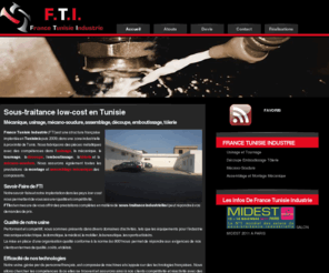 ftindustrie.com: Sous-traitance en Tunisie, mécanique, usinage, assemblage, tôlerie, mécano-soudure
FTI, sous-traitance industrielle low-cost en Tunisie. Sous-traitant en mécanique, usinage, assemblage et montage mécanique, mécano-soudure, tôlerie, découpe, emboutissage.