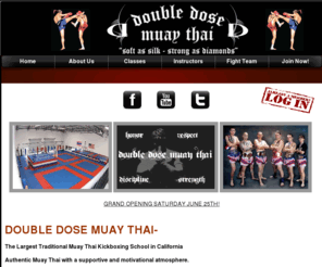 gokickit.com: Double Dose Muay Thai Kickboxing Home Page - Double Dose Muay Thai Kickboxing
Doube Dose Muay thai Kickboxing. California's Premier Muay Thai Training facility. The largest Authentic Muay Thai Gym in California with 4 generations of Muay Thai champion instructors. Lose weight, get in shape or be the next Champion