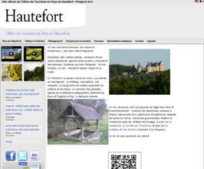 ot-hautefort.com: hautefort - Office de Tourisme HAUTEFORT, pays de hautefort, périgord noir
Tourisme en Pays de Hautefort, hautefort, le Chateau de hautefort dans le Périgord Noir,Tourtoirac, Coubjours, Badefols d'Ans, Cherveix-Cubas, Boisseuilh, Teillots, Granges d'ans, Nailhac,Temple-laguyon, Chourgnac, La Chapelle St Jean, Hautefort, Ste Eulalie d'Ans> 
<meta name=