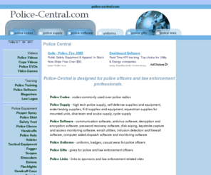 police-central.com: Police-Central
Police-Central site includes resource for police officers, police departments and law enforcement. Sections include police supply, police uniforms, police gifts, police software and more. 