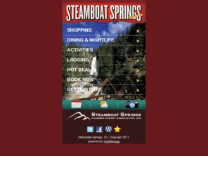 steamboatchamber.biz: Make Steamboat Springs Your Rocky Mountain Vacation Destination This Year!
Official Chamber of Commerce site offers lodging reservations throughout the area, dining choices, calendar of events & comprehensive area info.