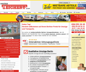 umzuege-teichert.info: Umzug Berlin - Umzugsfirma TEICHERT GmbH für Umzüge Berlin
★ Berliner Umzugsfirma. Umzugsunternehmen Umzüge Teichert GmbH aus Berlin, bietet Umzüge und Transporte, deutschlandweit, europaweit und Weltweit. Ob als Festpreisumzug oder Pauschalumzug. Unser Umzugsservice beinhaltet, Umzugstipps, Umzugsgutliste, Umzugscheckliste, Umzugsberater, Umzugsberatung, Umzugsversicherung, Halteverbotszone und Möbeleinlagerungen.