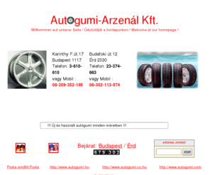 xn--autgumi-n0a.com: Autógumi és Gumiabroncs Arzenál Kft. **** Forgalmazunk: felni autógumi kerek abroncs alufelni!Gumidiszkont!Gumiszerviz! ...
Autógumi és Gumiabroncs Arzenal Kft.  kerek autógumi autogumi gumi felni alufelni vasfelni abroncs gumiabroncs gumiszerviz gumidiszkont gumijavito