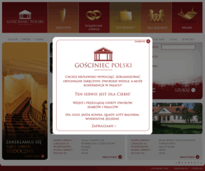 gosciniecpolski.com: Gościniec Polski – wesela w dworze, konferencje w zamku, noclegi w pałacu, hotele w obiektach zabytkowych
Gościniec Polski to serwis skupiający ofertę hotelową, konferencyjną i weselną polskich zamków, dworów i pałaców. Prezentuje on informacje o hotelach, dane teleadresowe, informację o atrakcjach okolicy, lokalizację obiektu, galerię zdjęć oraz umożliwia wstępną rezerwację. Serwis Gościniec Polski dedykowany jest dla ludzi, którzy chcą w wyjątkowy sposób spędzić ważne chwile w swoim życiu. 