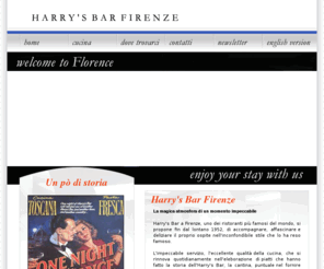 harrysbarflorence.com: HARRY'S BAR - RESTAURANT AMERICAN BAR FIRENZE
Harry's Bar a Firenze, uno dei ristoranti pi famosi del mondo, si propone fin dal lontano 1952, di accompagnare, affascinare e deliziare il proprio ospite nell'inconfondibile stile che lo ha reso famoso.