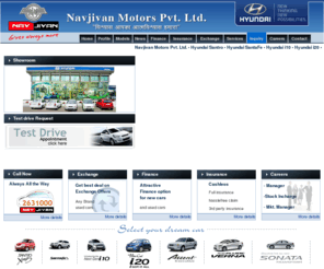 navjivanmotors.com: Navjivan Motors Pvt. Ltd.
            
 
• Hyundai Santro  
 
• Hyundai SantaFe  
 
• Hyundai i10  
 
• Hyundai i20  
 
• Hyundai Accent  
 
• Hyundai Verna  
 
• Hyundai Sonata  

Navjivan Motors Surat is dealer of Hyundai Motors, Santro Xing, i10, Getz Prime, Accent, Verna, Sonata Transform, i20, Tucson. We have two showroom in Surat one at Udhna and  other is at Varachha, Surat