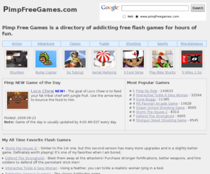 pimpfreegames.com: Pimp Free Games - Free Flash Games
A directory of addicting free flash games for hours of fun.