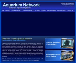 aquariumnetwork.net: Custom Aquariums, aquarium design, aquarium installation, and maintenance
Custom Aquariums| Aquarium Design and Installation| Custom Acrylic Aquarium Designs| custom acrylic aquariums| Reef Aquarium| Custom Glass Aquarium| custom design| Aquarium maintenance| Salt Water| Aquarium installation| Aquariums custom designed|  Aquarium service| acrylic repair| acrylic fabrication| Aquarium service| wet/dry filter| filtration systems| Aquarium cleaning| corals