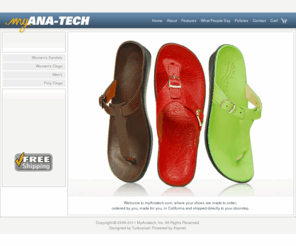 myanatech.com: myAnatech featuring comfort footwear, Sandals, Clogs, made in USA
Fashionable semi-custom comfort and orthopedic footwear, designed for men and women. All sandals, shoes and clogs made with lightweight materials fully molded for arch support with built in insoles. High quality leathers used throughout. MADE IN USA. 