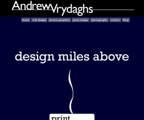 andyjv.com: Andrew Vrydaghs Porfolio Website: Multimedia Graphic Designer
Online portfolio for Andrew Vrydaghs, Multimedia Graphic Designer. Print, Web, Motion Graphics, and Photography. Live chat available! 