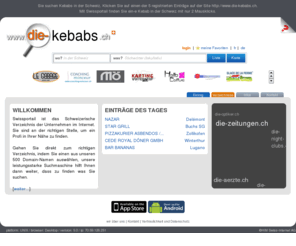 die-kebabs.com: Die Kebabs in der Schweiz - Swissportail, Informationen mit 2 Mausklicks!
Kebabs in der Schweiz finden Sie auf Swissportail, die Informationen mit 2 Mausclick!