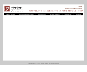 fotiou.com: FOTIOU :: MASTERING THE ELEMENTS OF FINE MOULDINGS® SINCE 1972 :: FOTIOU FRAMES AT A GLANCE
