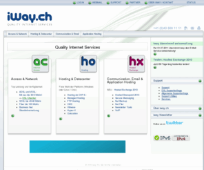 iway.ch: iway.ch - quality internet services
Führender Full Service Internetprovider für kleine und mittlere Unternehmen, DSL, Fiber, Access und Network, Hosting, Virtual Machines, Colocation, COmmunication, Email, Application Hosting