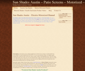 sunshadesaustin.com: Sun Shades Austin - Patio Screens - Retractable - Motorized - Manual
Save Energy!  Save Money$$$! Stop the heat before it gets into the home or building.  Reclaim your outdoor areas from heat, insects, glare...