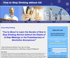 howtostopdrinkingwithoutaa.com: How to Stop Drinking without AA - Stop Drinking Alcohol
How to Stop drinking alcohol in 60 days without the shame of 12-step meetings or the powerlessness of AA. Free 5-step stop drinking alcohol e-guide!