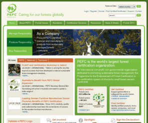 pefc.org: PEFC - Programme for the Endorsement of Forest Certification schemes
PEFC is the world's largest forest certification organisation. An international non-profit, non-governmental organization dedicated to promoting sustainable forest management, PEFC is the certification system of choice for small forest owners.