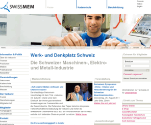 swissmem.net: SWISSMEM - Servicecenter für die MEM-Unternehmen :: swissmem
Die Maschinen-, Elektro- und Metallindustrie (MEM-Industrie) ist die grösste Exportbranche und die bedeutendste industrielle Arbeitgeberin der Schweiz. Eine starke Branche braucht einen starken Partner - Swissmem. Swissmem ist Servicecenter für die MEM-Unt