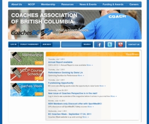 coaches.bc.ca: Coaches Association of British Columbia (CABC)
We exist to facilitate the development, certification, support and ongoing education of coaches so that they may provide all BC sport participants with the very best in coaching services.