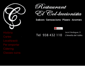 elcoleccionistarestaurant.com: Restaurant El Col·leccionista
Restaurant a L'Ametlla del Vallès, Cuina d'autor, Tapes, Terrassa, 938432110