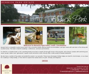 kenwick-park.com: Kenwick Park Hotel, Louth, Lincolnshire; Country House hotel ideal for weddings, conferences, seminars and functions in the wolds
Kenwick Park Hotel, Louth, Lincolnshire; Country House hotel ideal for weddings, conferences, seminars and functions in the wolds