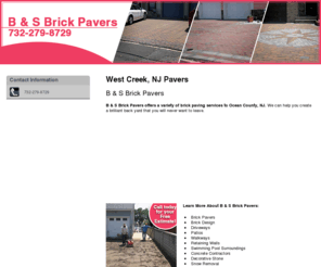 bandsbrickpavers.com: Pavers - West Creek, NJ - B & S Brick Pavers
B & S Brick Pavers provides a variety of brick paving services to West Creek, NJ. Call today for your Free Estimate! 732-279-8729