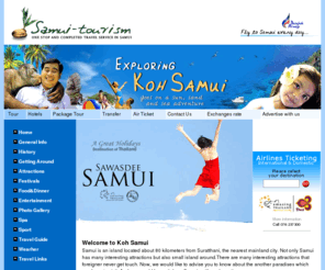 samui-tourism.com: Samui Tourism, hotels, resorts ,tours  and travel information on Koh Samui,
Thailand
we offers online booking  hotels and resorts. Also includes guide to Samui Island, Koh Phang Ngan and Koh Tao. 