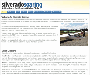 silveradosoaring.org: Silverado Soaring Inc.
Northern California Soaring. Three 2 place gliders, multiple bases,low cost, no hourly charges. Truckee, Minden, Crazy Creek.