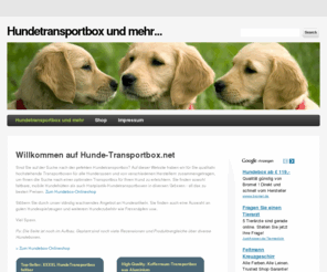 hunde-transportbox.net: Hundetransportbox, Hundebox, Faltbare Hundetransportbox, Hundespielzeug und vieles mehrHundetransportbox und mehr...
Hundetransportboxen faltbar oder aus Hart-Plastik zu sensationellen Preisen. Alles für Ihren Hund - Hundespielzeug, Fachliteratur, Futternapf...