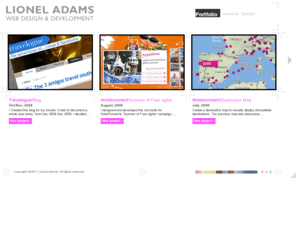 lionel-adams.co.uk: Lionel Adams Portfolio :: Web Design & Development
This is the Portfolio of Lionel Adams, a Web Design and Web Development professional with over 10 years experience in front end Web Design and Development