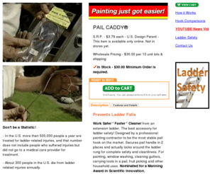 pailcaddy.com: PAIL CADDY® - Safely hang pails on extension ladder rung.
<b> Use to hang pails on a ladder rung. Work Safer * Faster * Cleaner from an extension ladder. 
The best accessory for ladder safety! Designed by a professional painting contractor to be the most stable pail hook on the market. 
Secures pail handle in 2 places and actually locks around the ladder rung for complete safety and cleanliness. For painting, 
window washing, cleaning gutters, carrying tools in a pail, fruit picking and other household uses. One piece 12 guage steel construction. Can be used with 5 gallon pails.