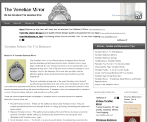 venetianmirror.org: The Venetian Mirror - Dedicated to the Beautiful Italian Mirrors
All about Venetian mirrors and the Venetian style in general. Our aim is to provide the very best articles, design tips and guides.