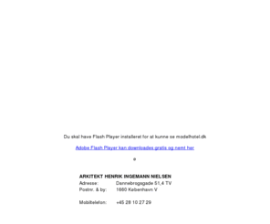 modelhotel.dk: Arkitekt Henrik Ingemann Nielsen - Telefon  45 28 10 27 29 - modelhotel.dk
Modelhotel - Arkitekt Henrik Ingemann Nielsens Tegnestue, København, Danmark, København, Danmark.