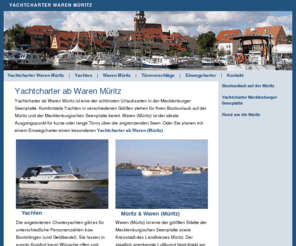 yachtcharter-waren-mueritz.de: Yachtcharter Waren Müritz
Yachtcharter ab Waren Müritz ist eine der schönsten Urlaubsarten in der Mecklenburger Seenplatte. Informationen zu Yachten, Waren Müritz, Törnvorschlägen und Einwegcharter ab Waren Müritz.