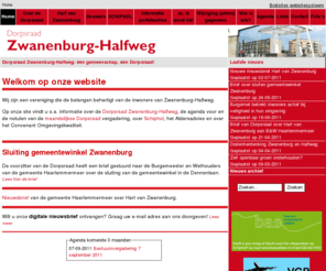 zwanenburg-halfweg.nl: Dorpsraad Zwanenburg-Halfweg: één gemeenschap, één Dorpsraad! || Dorpsraad Zwanenburg - Halfweg
Op onze website vindt u alle informatie over de Dorpsraad Zwanenburg-Halweg. De Dorspsraad is politiek en financieel onafhankelijk en heeft tot doel de onderlinge samenwerking tussen de inwoners van de dorpen Zwanenburg en Halfweg te bevorderen;de burgerzin en het saamhorigheidsgevoel te bevorderen; steunen van initiatieven vanuit de bevolking , die een algemeen belang dienen; de belangen van de beide dorpen te behartigen en te verdedigen bij de Gemeentebesturen, Polderbesturen en/of andere instanties.