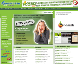 comunidades.net: Sites Gratis - Blogs Gratis - Crie o seu site ou blog gratis. Espaço ilimitado, tráfego ilimitado e vários templates.
Sites e Blogs Grátis. Aqui pode criar o seu site gratis ou o seu próprio blog. Hospedagem gratis, espaço ilimitado, tráfego ilimitado, vários templates e publicação do site nos maiores motores de busca.