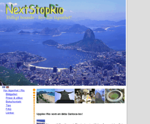 nextstoprio.com: Hyr lägenhet i Rio
NextStopRio, hyr lägenhet i Rio de Janeiro, Sockertoppen, Copacabana, resa till Brasilien