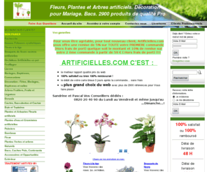 artificielles.com: Fleurs Artificielles, Plantes Vertes et Fleuries, Arbres artificiels, Bacs, Jardinières   2900 refs
Vente de fleurs artificielles Décoration mariage, Plantes Vertes et fleuries artificielles, Buis boules artificiels, Orchidees, cache pot, Bac,  2900 articles, le   grand choix du Web pour le plaisir