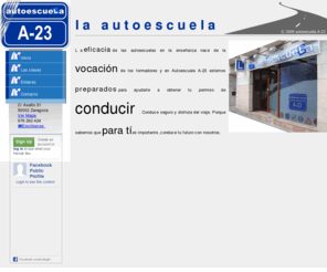 autoescuela-a23.es: Autoescuela A-23 (Zaragoza). Prepárate para obtener tu permiso de
  conducir con nosotros.
Autoescuela A-23 (Zaragoza). Conduce tu futuro con nosotros. Estamos en C/Asalto 31, 50002 Zaragoza