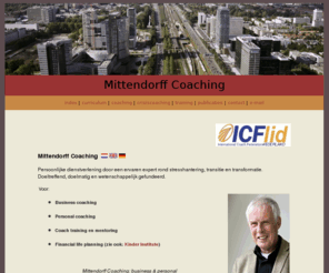 mittendorff.net: Mittendorff Coaching - business en personal coaching - crisiscoaching - seminars en workshops stressmanagement
Mittendorff Coaching: werkstress, burnout en crisis. Dienstverlening door een ervaren expert rond stresshantering en crisisbeheersing. Resultaatgericht en wetenschappelijk gefundeerd.