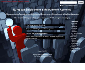 temp-agencies.co.uk: Find Employment Agencies - UK & Europe - the Temp Agency Directory
Welcome to the Temp Agency - directory of employment, staffing & recruitment agencies in the UK and Europe.