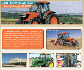 centromotorsl.com: Centromotor S. L.
Concesionario oficial Kubota, venta tractores usados, recambios, aperos, aceites, maquinaria agrícola, etc.