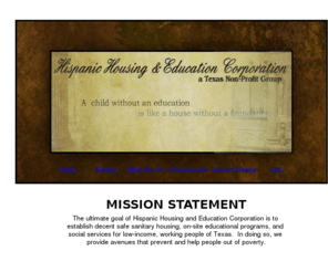 hhecorp.org: HHEC Hispanic Housing & Education Corporation
HHEC is a non-profit organization headed by Michael Marquez, President of HHEC. Helping impoverished people promote themselves through education and housing.