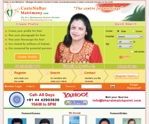 castenobarmatrimony.com: Caste No Bar Matrimonial - castenobar Matrimonials - castenobarMatrimony.com
castenobar Matrimony - Marriage Information Centre for Caste nonoriented people of Indian community through out the world.Castenobar offers Matrimonial and Matchmaking Services for the people who oppose Caste nonoriented system. Free Profile Registration. Add your Free Matrimonials Profile