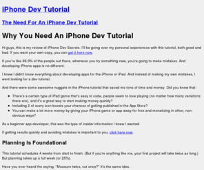 iphonedevtutorial.com: iPhone Dev Tutorial
Are you looking for a complete, easy, step-by-step iPhone dev tutorial to walk you through getting your app coded, published, and making money? Check this out.