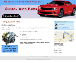 sheltonautopartsal.com: Auto Parts Trinity, AL - Shelton Auto Parts 256-974-7603
Shelton Auto Parts provides Auto parts, Alternators, Used auto parts to Trinity, AL.Call 256-974-7603 Located by the Piggly Wiggly on County Rd. 434