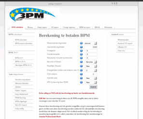 bpmberekenen.com: BPM calculator
Zelf een auto importeren? Bereken hier de te betalen BPM. De BPM berekening op deze site is volgens de nieuwste regels, dus inclusief Slurptax en Fijnstof voor zo ver van toepassing. Ook vind je hier een overzicht van de rdw, bpm berekenen en cvo verklaring.