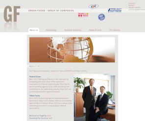 viktorfuchs.com: GF Group of companies: about Helmut Gross & Viktor Fuchs
Gross Fuchs of Companies represents logistics and marketing activities of Helmut Gross and Viktor Andr Fuchs