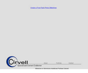 cirvell.com: Cirvell Specialized Cement Craftsmen
Cirvell Decorative Specialized Cement Overlayment Finishes are a blend of acrylic/hybrid bonding agents, portland cement, universal tints,aggregates and powder additives to create any color or texture. Suitable for floors, walls, countertops, firplaces, showers and  surfaces interior or exterior.