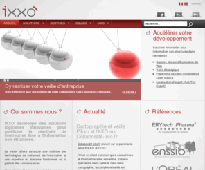 ixxo.fr: IXXO
IXXO, Solutions pour le traitement de l'information non-structurée pour l'entreprise. Squido moteur d'exploration du Web pour la veille et la recherche d'information sur le web, Projet de veille Collaboratif Open Source, Localisation d'expertise et moteur de recherche d'entreprise.